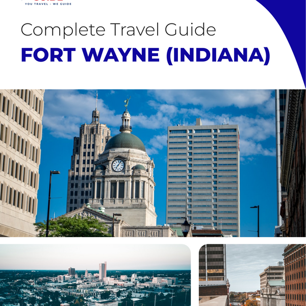 The complete travel guide for Fort Wayne