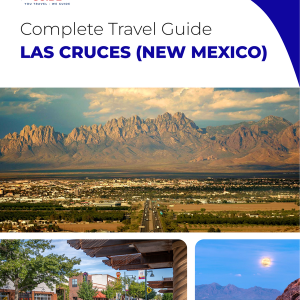 The complete travel guide for Las Cruces