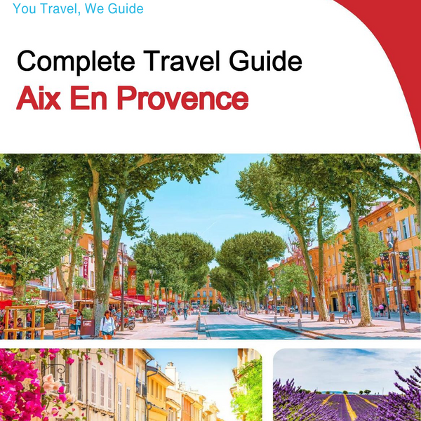 The complete travel guide for Aix En Provence