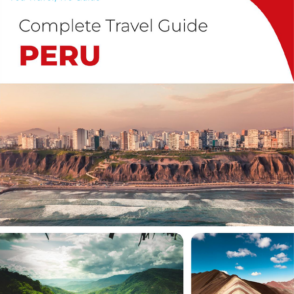The complete travel guide for Peru
