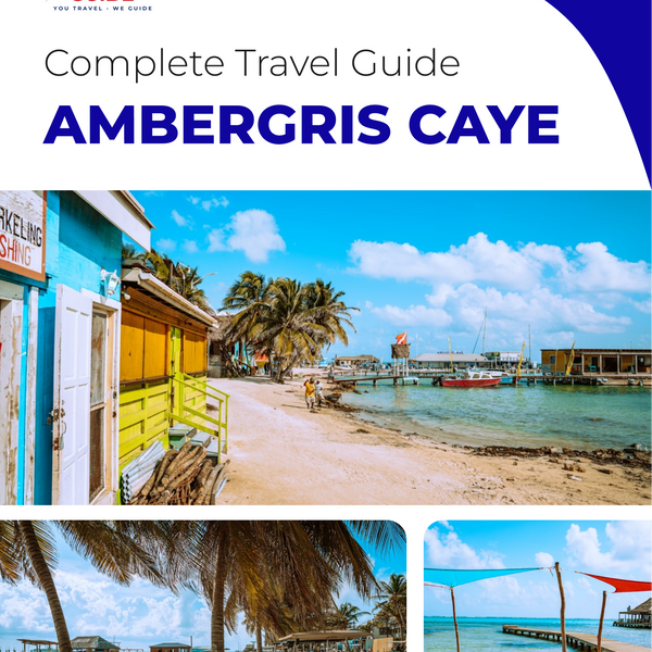 The complete travel guide for Ambergris Caye (island)