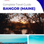 The complete travel guide for Bangor