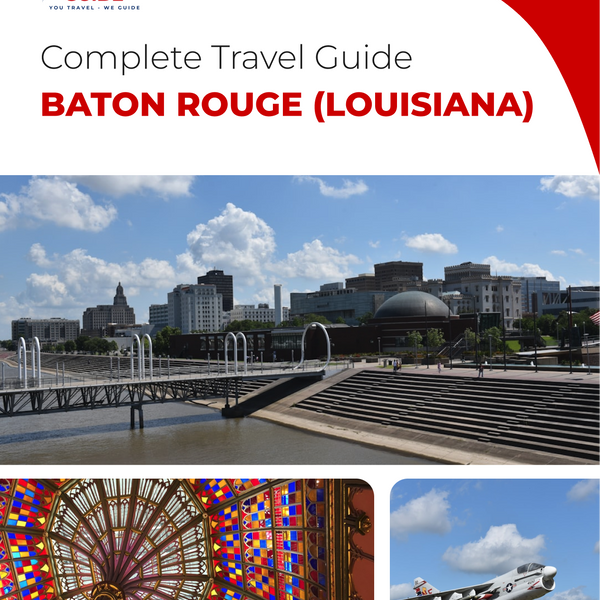 The complete travel guide for Baton Rouge