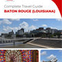 The complete travel guide for Baton Rouge