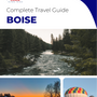 The complete travel guide for Boise