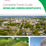 The complete travel guide for Bowling Green