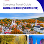 The complete travel guide for Burlington