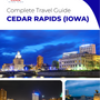 The complete travel guide for Cedar Rapids