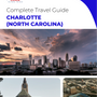 The complete travel guide for Charlotte