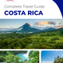The complete travel guide for Costa Rica