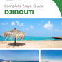 The complete travel guide for Djibouti