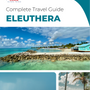 The complete travel guide for Eleuthera (island)
