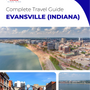 The complete travel guide for Evansville