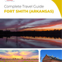 The complete travel guide for Fort Smith