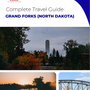 The complete travel guide for Grand Forks