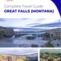The complete travel guide for Great Falls