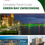 The complete travel guide for Green Bay