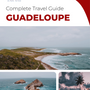 The complete travel guide for Guadeloupe (France)