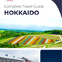 The complete travel guide for Hokkaido (island)