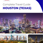 The complete travel guide for Houston