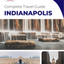 The complete travel guide for Indianapolis