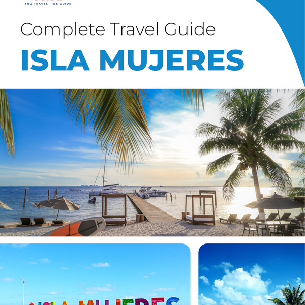 The complete travel guide for Isla Mujeres (Island)