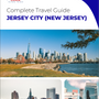 The complete travel guide for Jersey City