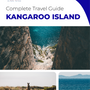The complete travel guide for Kangaroo Island (island)