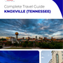 The complete travel guide for Knoxville