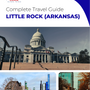 The complete travel guide for Little Rock