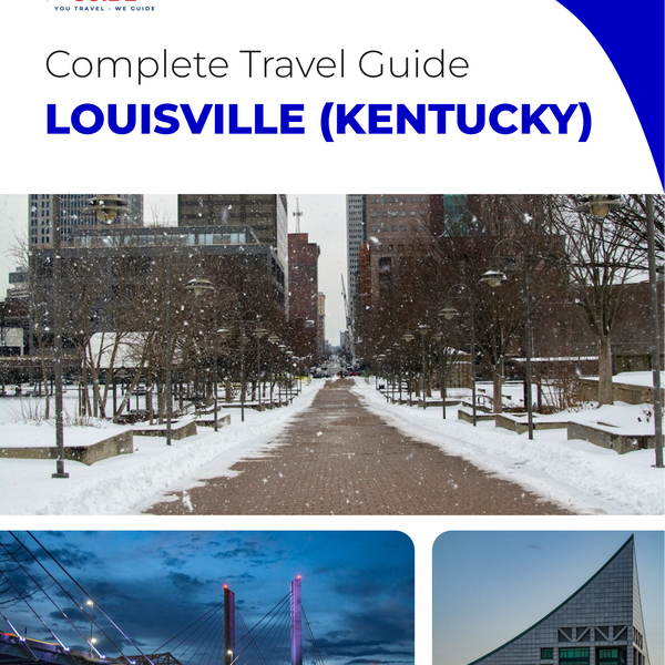 The complete travel guide for Louisville