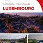 The complete travel guide for Luxembourg