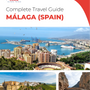 The complete travel guide for Malaga