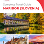 The complete travel guide for Maribor