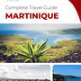 The complete travel guide for Martinique (France)