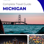 The complete travel guide for Michigan