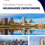 The complete travel guide for Milwaukee