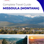 The complete travel guide for Missoula