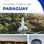 The complete travel guide for Paraguay