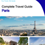 The Complete Travel Guide for Paris