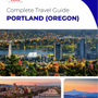 The complete travel guide for Portland
