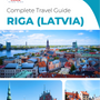 The complete travel guide for Riga