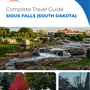 The complete travel guide for Sioux Falls