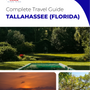 The complete travel guide for Tallahassee