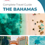 The complete travel guide for Bahamas