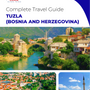 The complete travel guide for Tuzla