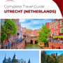 The complete travel guide for Utrecht