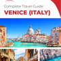 The complete travel guide for Venice