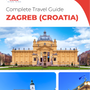 The complete travel guide for Zagreb