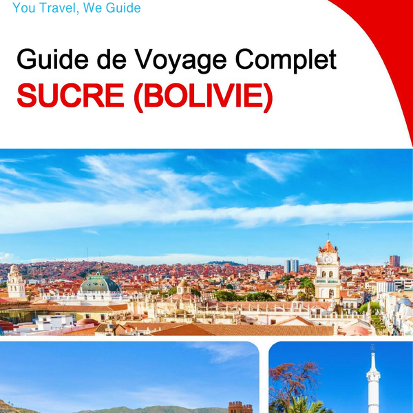 The complete travel guide for Sucre (Bolivia)